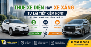 Thuê Xe Điện Hay Xe Xăng Tự Lái Tiết Kiệm Hơn? So Sánh Thực Tế